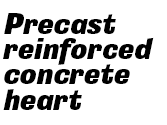 Precast reinforced concrete heart